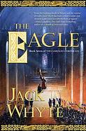 The Eagle The Concluding Volume of the Camulod Chronicles cover