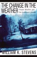 The Change in the Weather People, Weather, and the Science of Climate cover