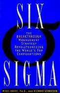 Six Sigma The Breakthrough Management Strategy Revolutionizing The World's Topcorporations cover
