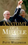 Anatomy of a Miracle The End of Apartheid and the Birth of the New South Africa cover