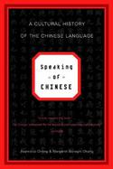 Speaking of Chinese A Cultural History of the Chinese Language cover