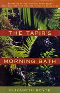 The Tapir's Morning Bath Mysteries of the Tropical Rain Forest and the Scientists Who Are Trying to Solve Them cover