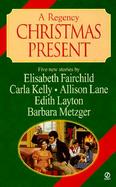 A Regency Christmas Present: Five New Stories cover