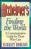 Alzheimers Finding the Words  A Communication Guide for Those Who Care cover