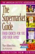 The Supermarket Guide Food Choices for You and Your Family cover