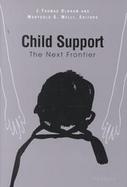 Child Support The Next Frontier cover