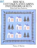 Houses, Cottages, and Cabins Patchwork Quilts With Full-Size Patterns cover
