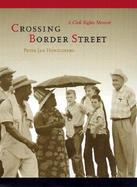 Crossing Border Street A Civil Rights Memoir cover