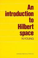An Introduction to Hilbert Space cover