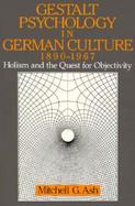 Gestalt Psychology in German Culture, 1890-1967 Holism and the Quest for Objectivity cover