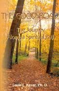 The Good Road The Journey Along a Spiritual Path cover