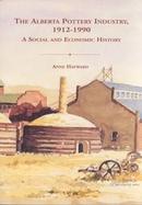The Alberta Pottery Industry, 1912-1990 A Social and Economic History cover