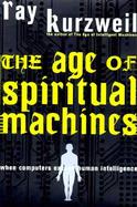 The Age of Spiritual Machines: When Computers Exceed Human Intelligence cover