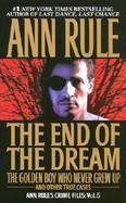 The End of the Dream The Golden Boy Who Never Grew Up and Other True Cases cover