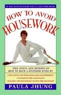 How to Avoid Housework Tips, Hints, and Secrets on How to Have a Spotless Home cover