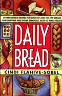 Daily Bread More Than 50 Irresistible Recipes for Low-Fat and No-Fat Breads and Muffins, and Other Delicious, Easy-To-Make Treats cover