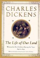The Life of Our Lord Written for His Children During the Years 1846-1849 cover