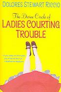 The Divine Circle of Ladies Courting Trouble cover