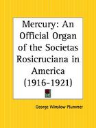 Mercury An Official Organ of the Societas Rosicruciana in America, 1916-1921 cover