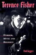 Terence Fisher Horror, Myth and Religion cover