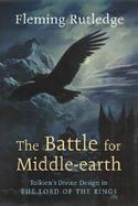 The Battle for Middle-Earth Tolkien's Divine Design in 