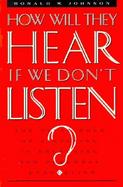 How Will They Hear If We Don't Listen? cover