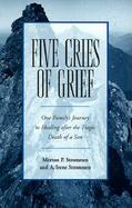 Five Cries of Grief One Family's Journey to Healing After the Tragic Death of a Son cover
