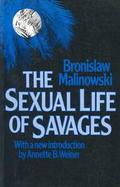 The Sexual Life of Savages in North-Western Melanesia: An Ethnographic Account of Courtship, Marri cover
