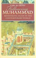 Following Muhammad Rethinking Islam in the Contemporary World cover