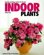 Indoor Plants Flowering and Foliage Varieties for the Home cover