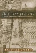 American Georgics Economy and Environment in Early American Literature cover