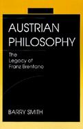 Austrian Philosophy The Legacy of Franz Brentano cover