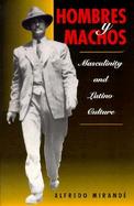 Hombres y Machos: Masculinity and Latino Culture cover
