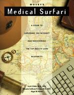 Mosby's Medical Surfari A Guide to Exploring the Internet and Discovering the Top Health Care Resources cover