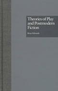Theories of Play and Postmodern Ficiton cover