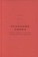 Pleasure Zones Bodies, Cities, Spaces cover