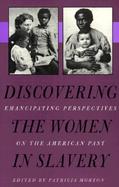 Discovering the Women in Slavery Emancipating Perspectives on the American Past cover