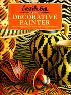 The Decorative Painter: Over 100 Designs and Ideas for Painted Projects cover