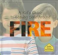 A Kid's Guide to Staying Safe Around Fire cover