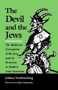 The Devil and the Jews The Medieval Concept of the Jew and Its Relation to Modern Antisemitism cover