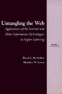 Untangling the Web Applications of the Internet and Other Information Technologies to Higher Education cover