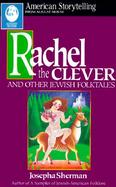Rachel the Clever and Other Jewish Folktales cover