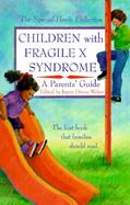 Children With Fragile X Syndrome A Parents' Guide cover