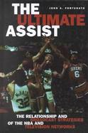 The Ultimate Assist The Relationship and Broadcast Strategies of the Nba and Television Networks cover
