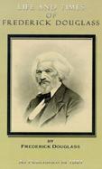 Life and Times of Frederick Douglass: His Early Life as a Slave, His Escape from Bondage, and His Complete History to the Present Time cover