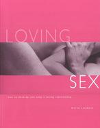 Loving Sex: How to Develop and Keep a Loving Relationship cover