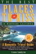 The Best Places to Kiss in Northern California: A Romantic Travel Guide cover