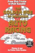 The Golden Age of Wisconsin Auto Racing cover