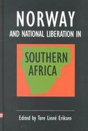 Norway and National Liberation in Southern Africa cover