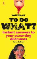 You Want to Do What? Instant Answers to Your Parenting Dilemmas cover